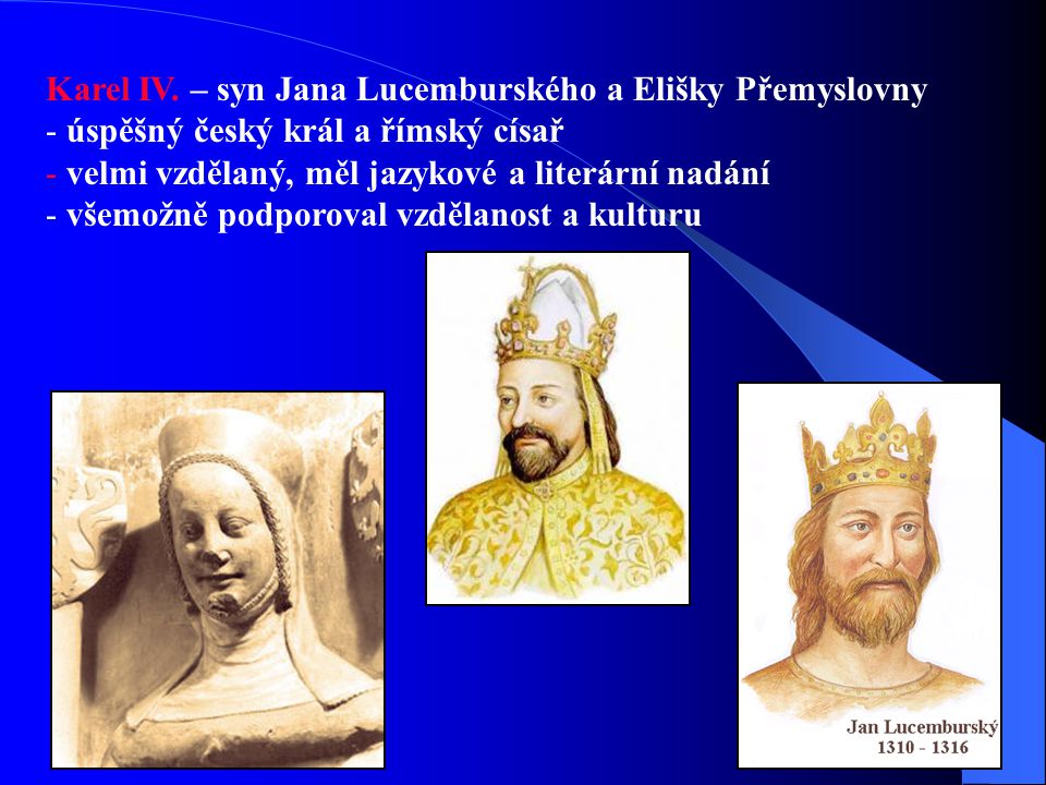 Karel IV. – syn Jana Lucemburského a Elišky Přemyslovny