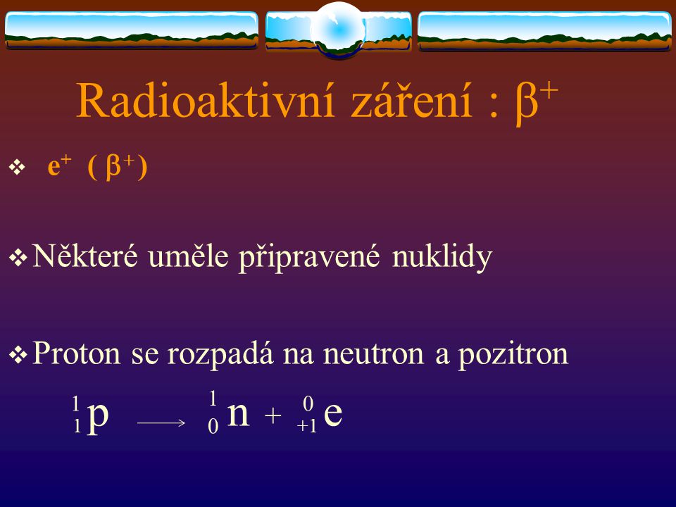 Radioaktivní záření : β+