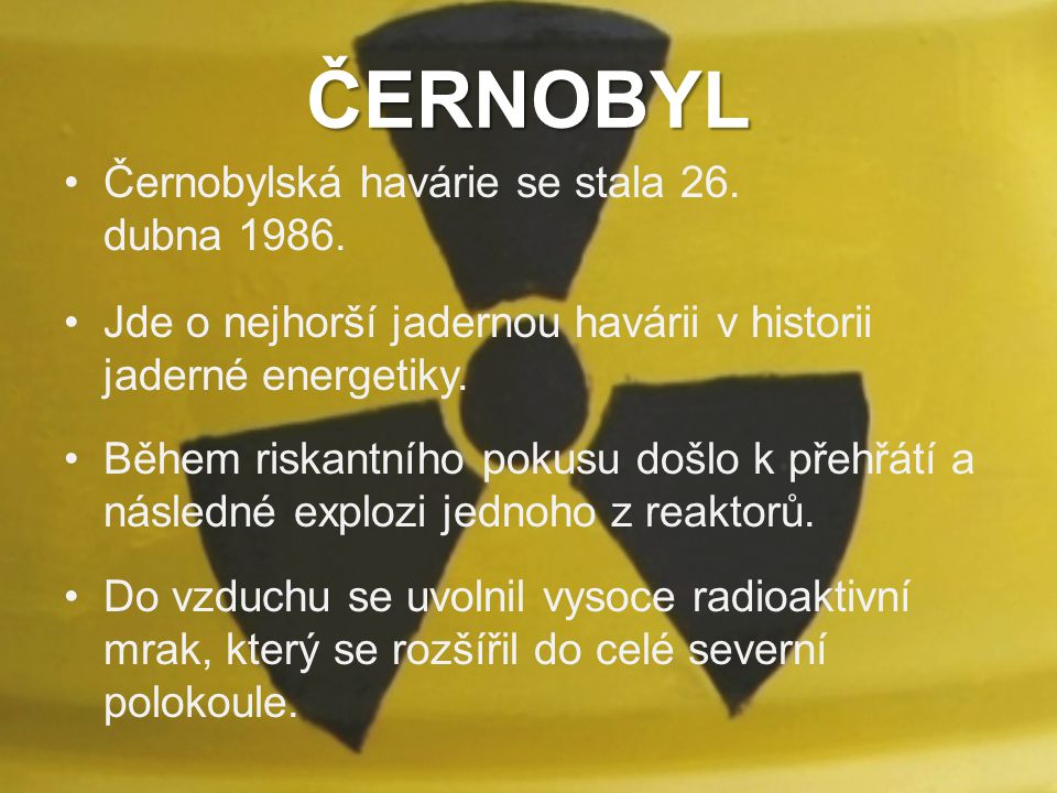 ČERNOBYL Černobylská havárie se stala 26. dubna 1986.