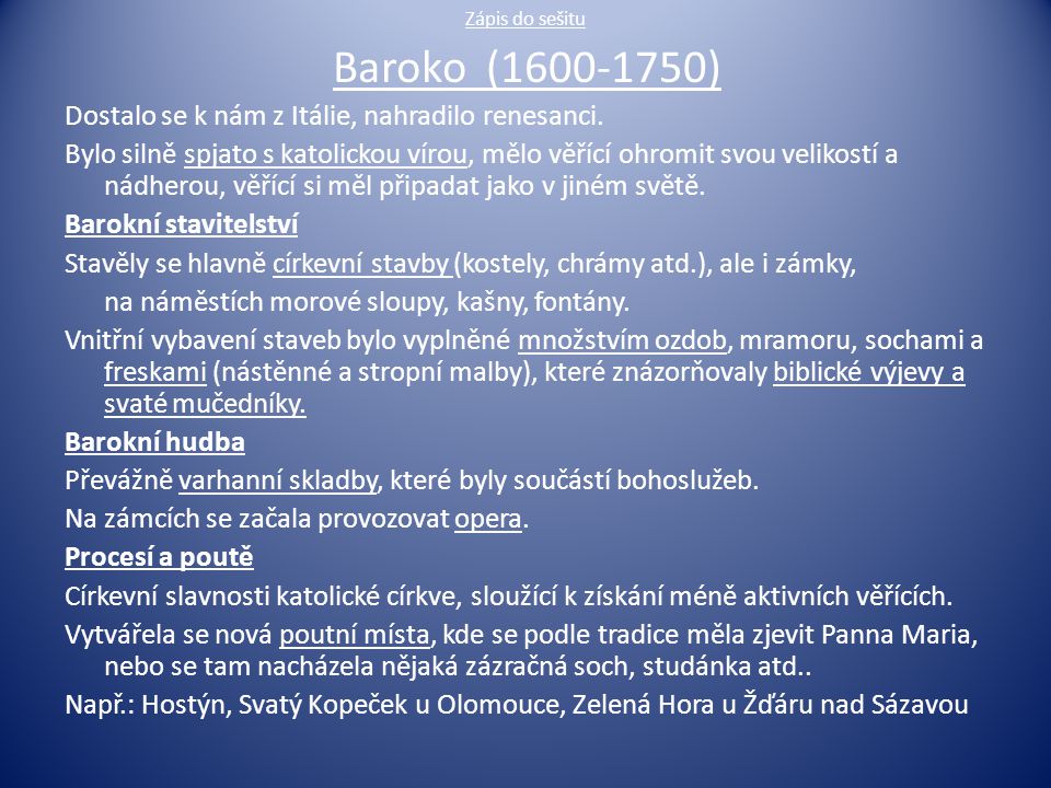 Baroko ( ) Dostalo se k nám z Itálie, nahradilo renesanci.