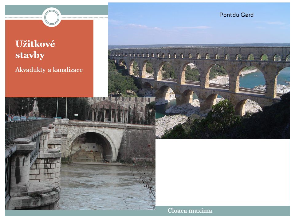 Pont du Gard Užitkové stavby Akvadukty a kanalizace Cloaca maxima