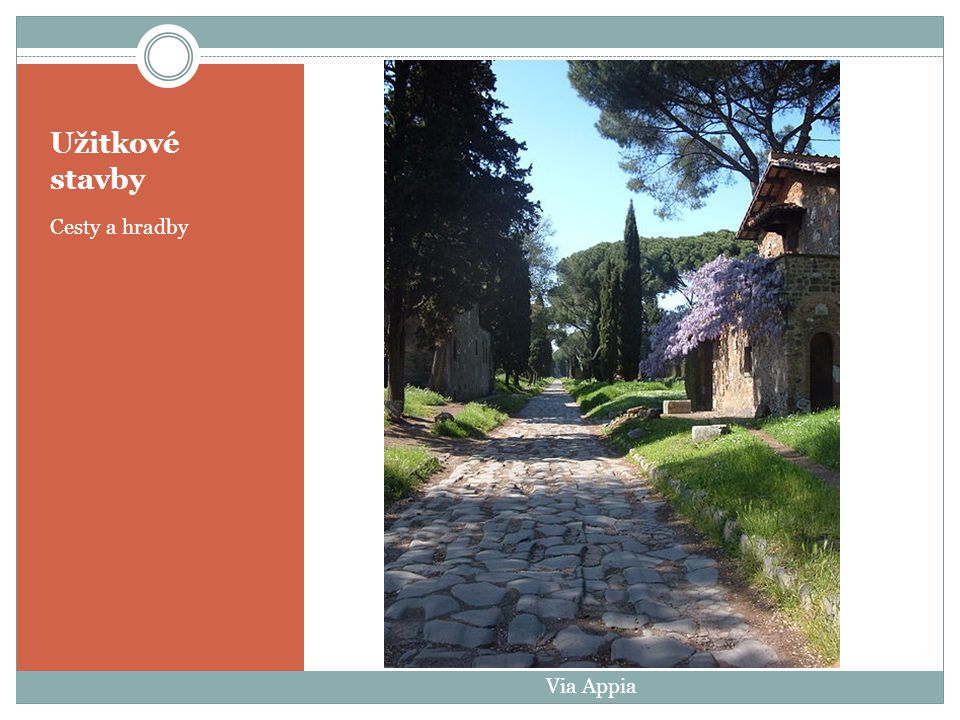 Užitkové stavby Cesty a hradby Via Appia