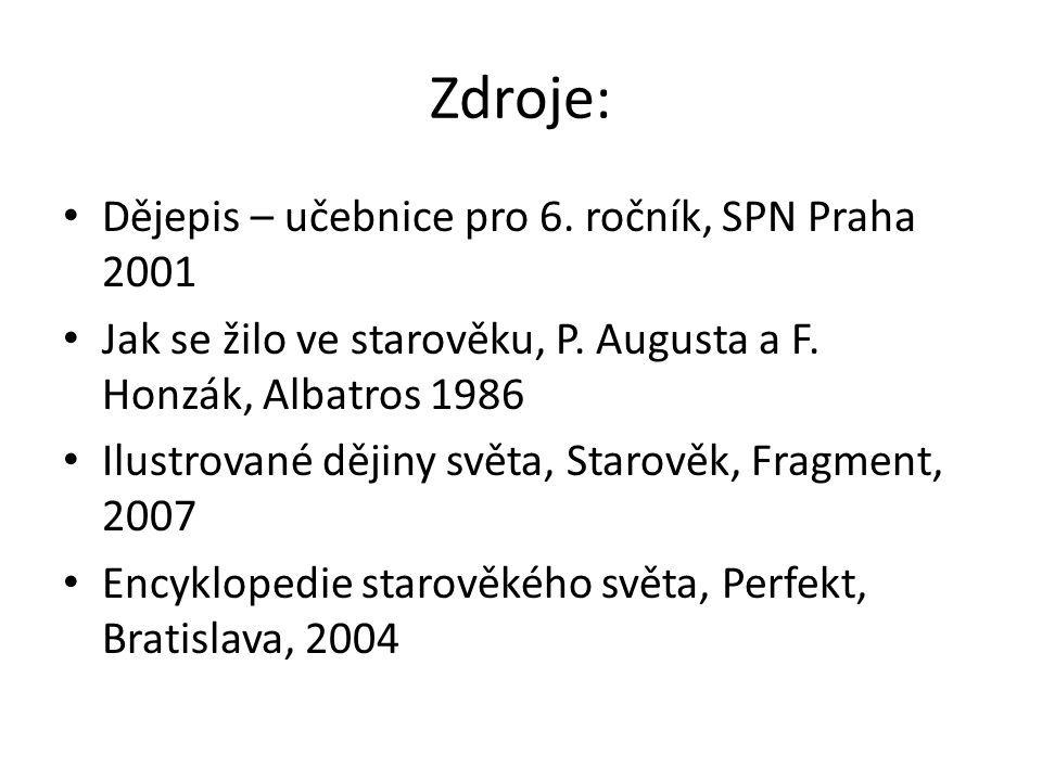 Zdroje: Dějepis – učebnice pro 6. ročník, SPN Praha 2001