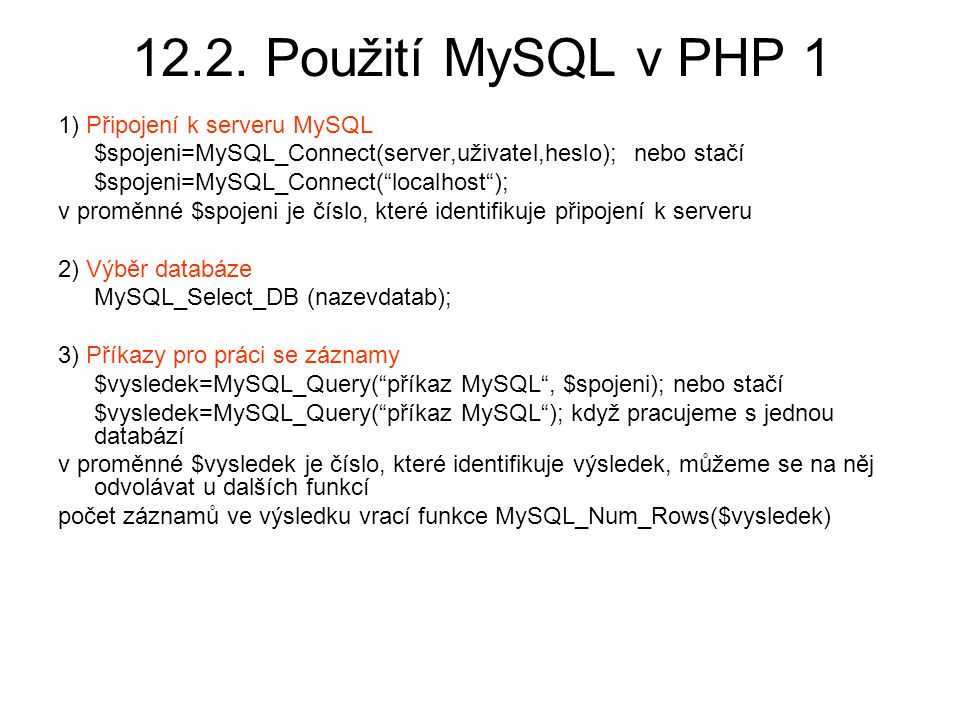 12.2. Použití MySQL v PHP 1 1) Připojení k serveru MySQL