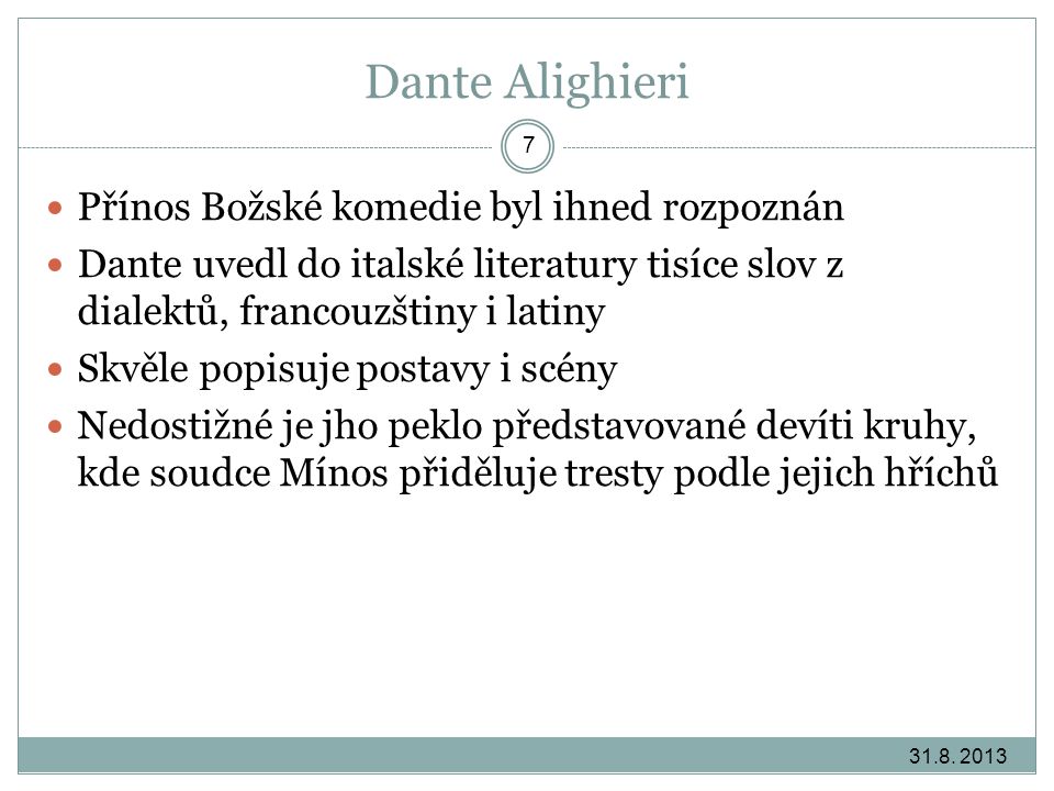 Dante Alighieri Přínos Božské komedie byl ihned rozpoznán
