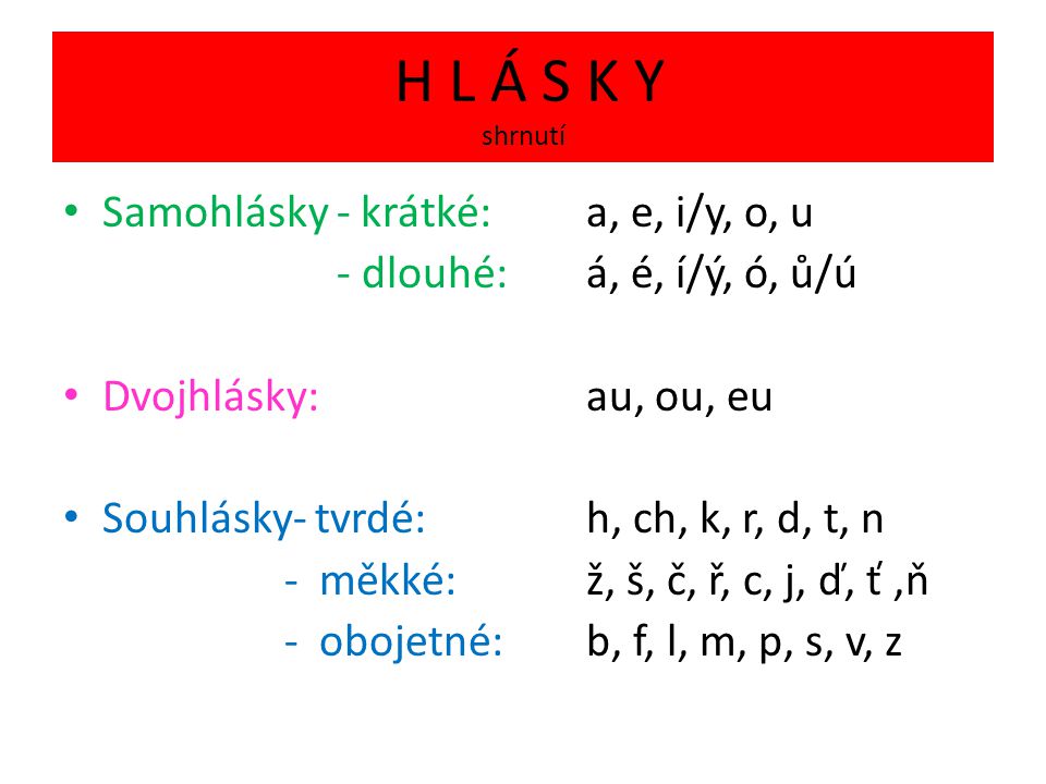 H L Á S K Y shrnutí Samohlásky - krátké: a, e, i/y, o, u