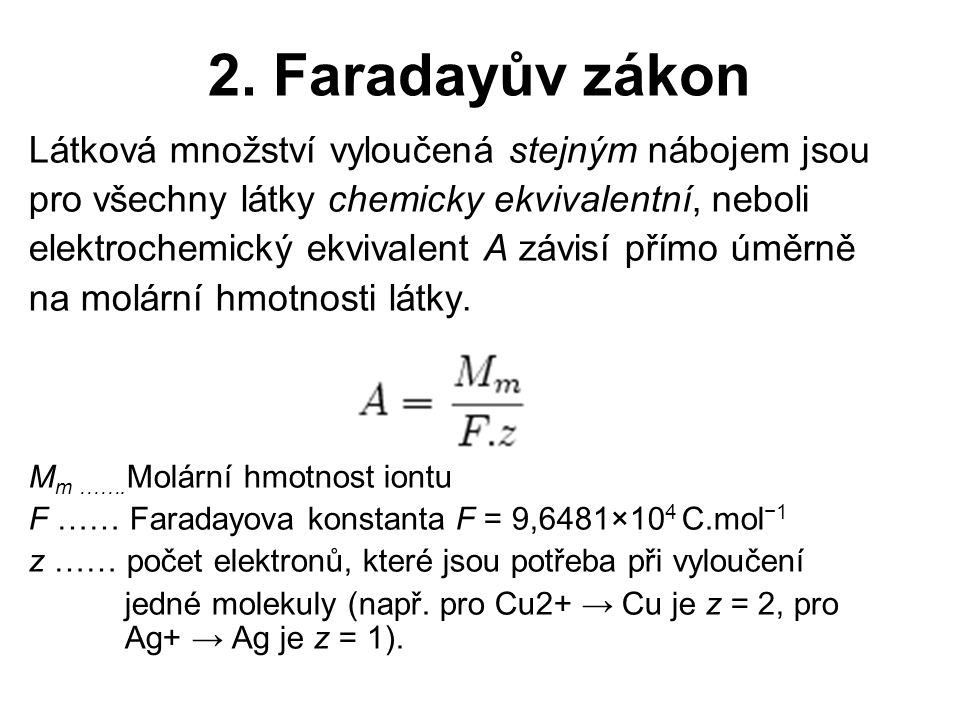 2. Faradayův zákon Látková množství vyloučená stejným nábojem jsou