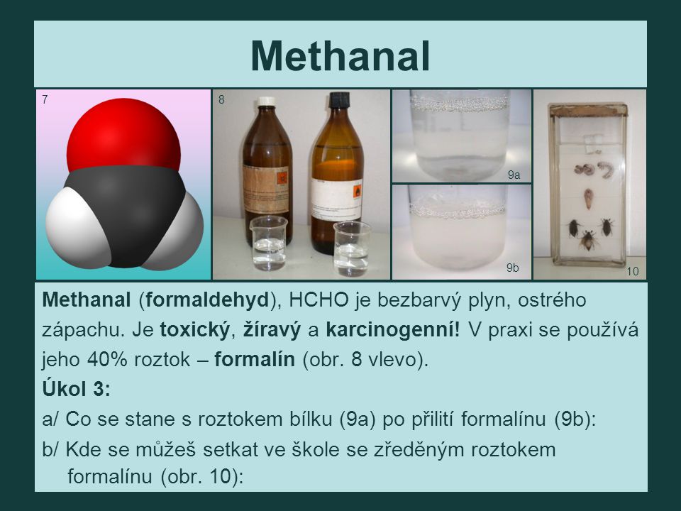 Methanal Methanal (formaldehyd), HCHO je bezbarvý plyn, ostrého