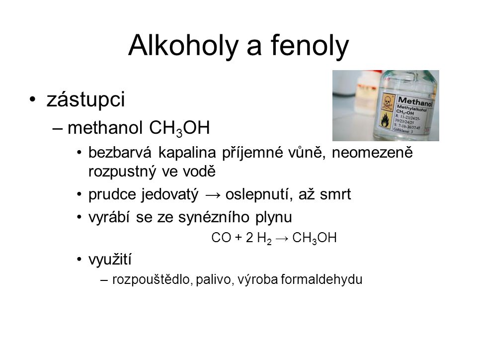 Alkoholy a fenoly zástupci methanol CH3OH