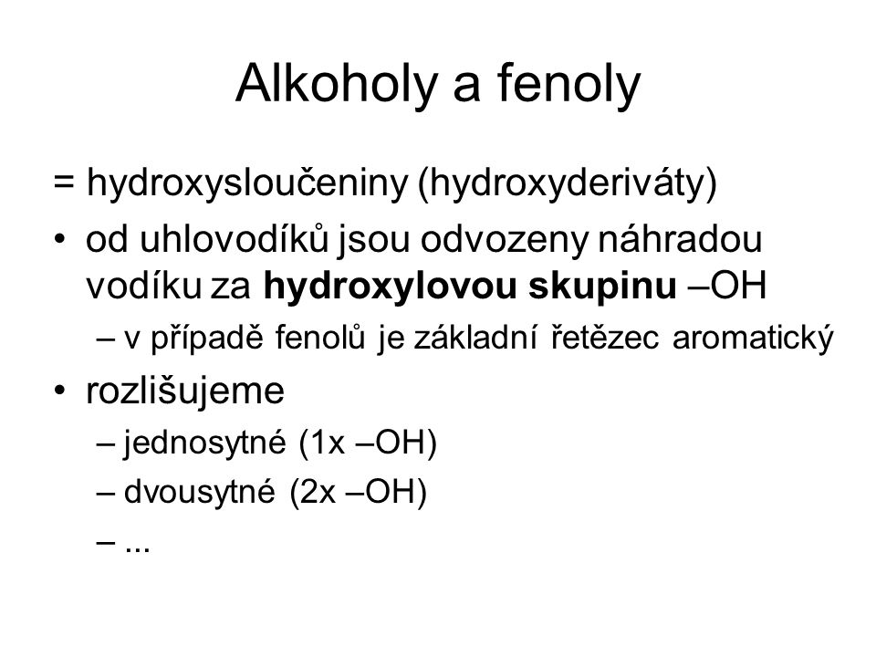 Alkoholy a fenoly = hydroxysloučeniny (hydroxyderiváty)