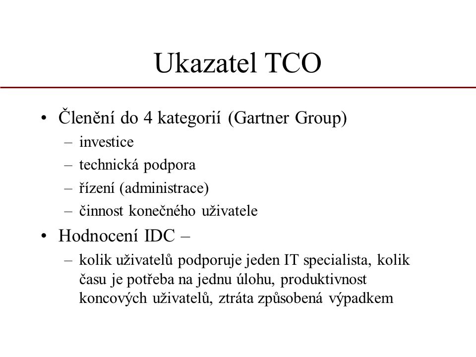 Ukazatel TCO Členění do 4 kategorií (Gartner Group) Hodnocení IDC –