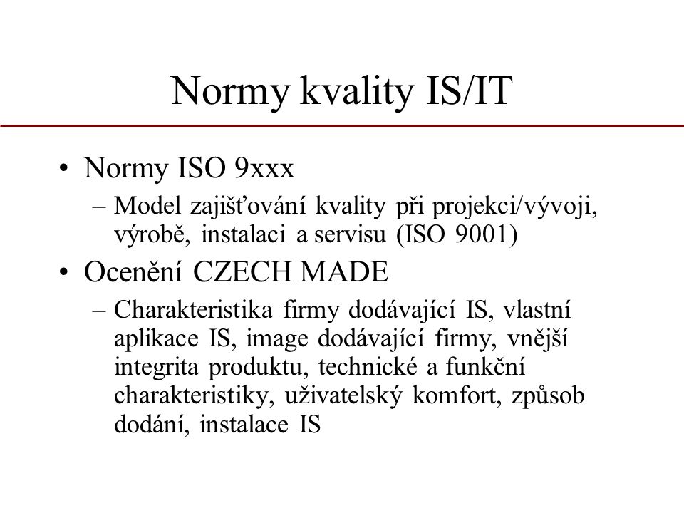 Normy kvality IS/IT Normy ISO 9xxx Ocenění CZECH MADE