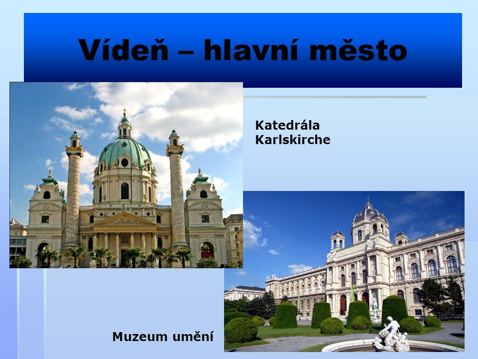 Vídeň – hlavní město Katedrála Karlskirche Muzeum umění