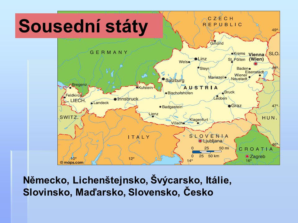 Sousední státy Německo, Lichenštejnsko, Švýcarsko, Itálie, Slovinsko, Maďarsko, Slovensko, Česko