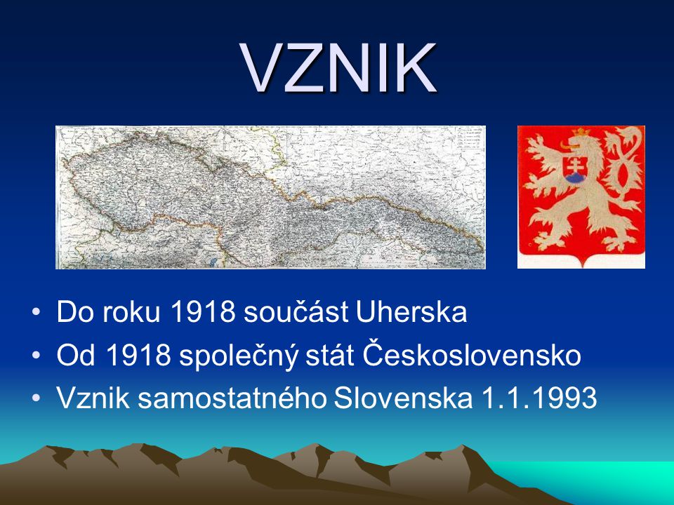 VZNIK Do roku 1918 součást Uherska