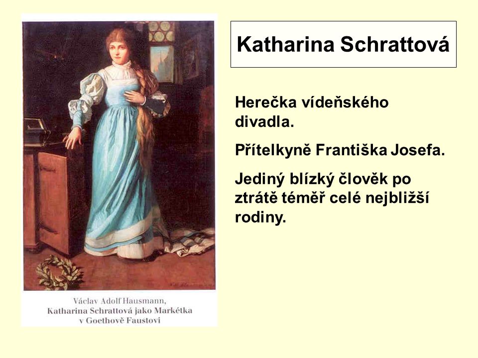 Katharina Schrattová Herečka vídeňského divadla.