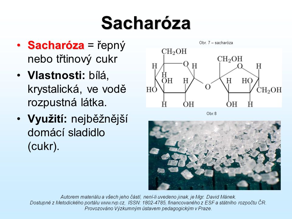 Sacharóza Sacharóza = řepný nebo třtinový cukr
