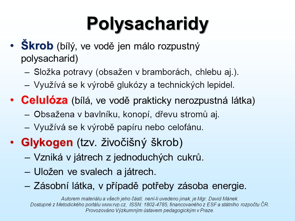 Polysacharidy Škrob (bílý, ve vodě jen málo rozpustný polysacharid)