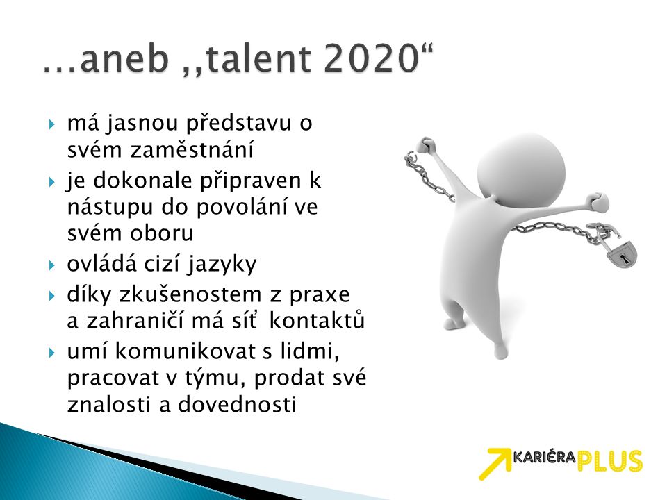 …aneb ,,talent 2020 má jasnou představu o svém zaměstnání