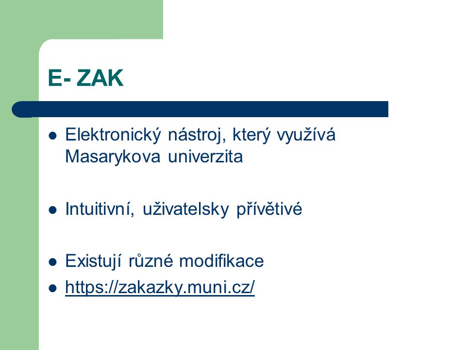 E- ZAK Elektronický nástroj, který využívá Masarykova univerzita