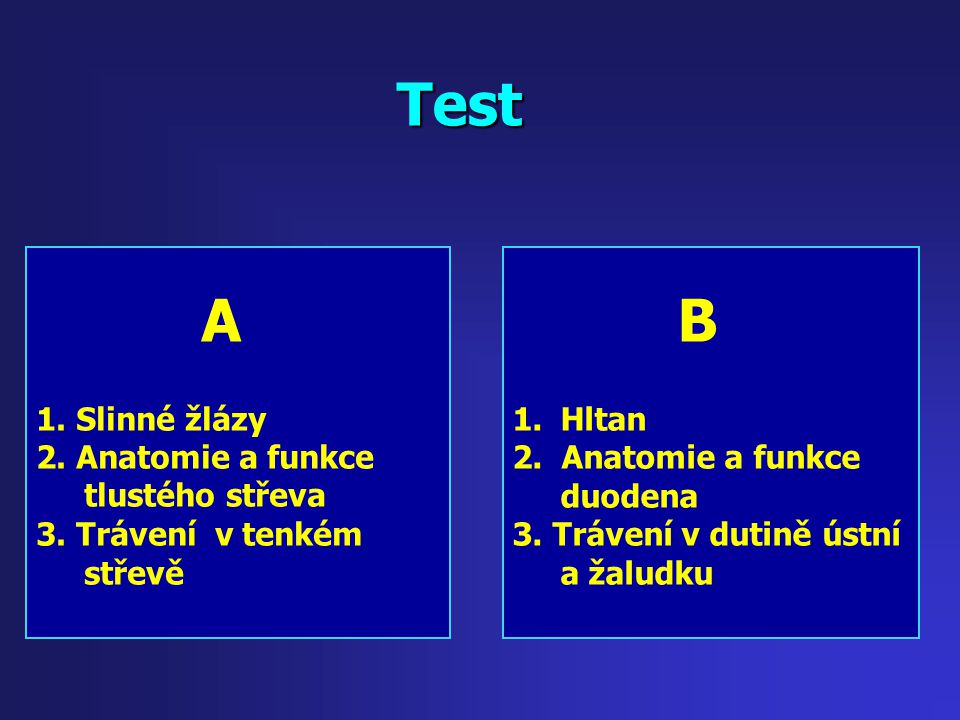 Test A B 1. Slinné žlázy 2. Anatomie a funkce tlustého střeva