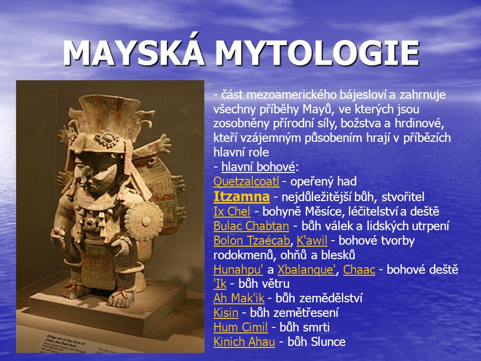 MAYSKÁ MYTOLOGIE Itzamna - nejdůležitější bůh, stvořitel