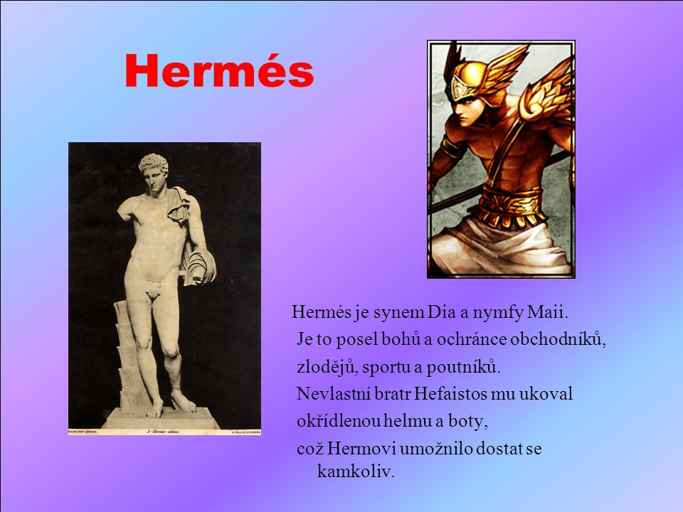 Hermés Hermés je synem Dia a nymfy Maii.