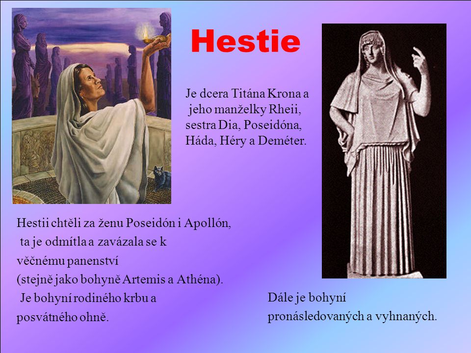 Hestie Je dcera Titána Krona a jeho manželky Rheii,