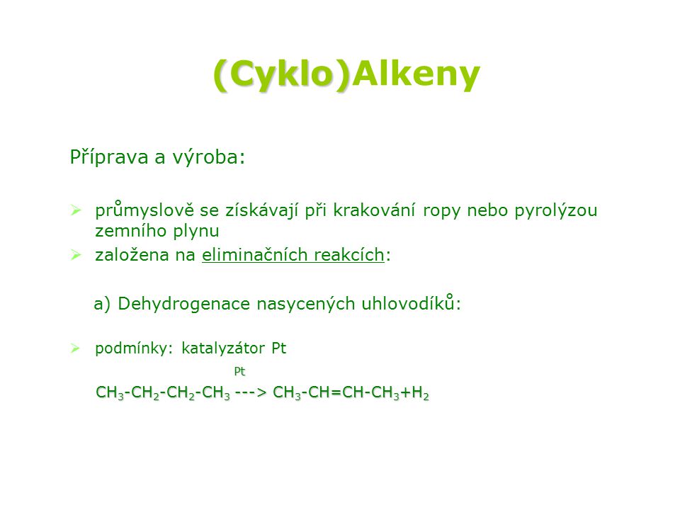 (Cyklo)Alkeny Příprava a výroba:
