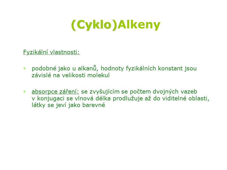 (Cyklo)Alkeny Fyzikální vlastnosti: