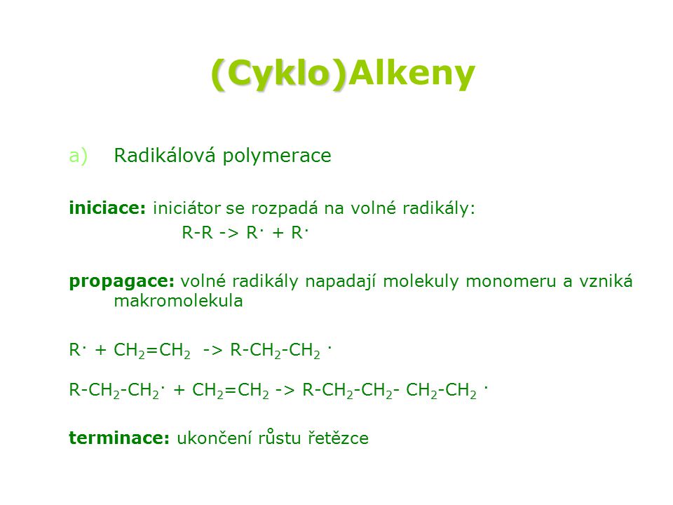 (Cyklo)Alkeny Radikálová polymerace
