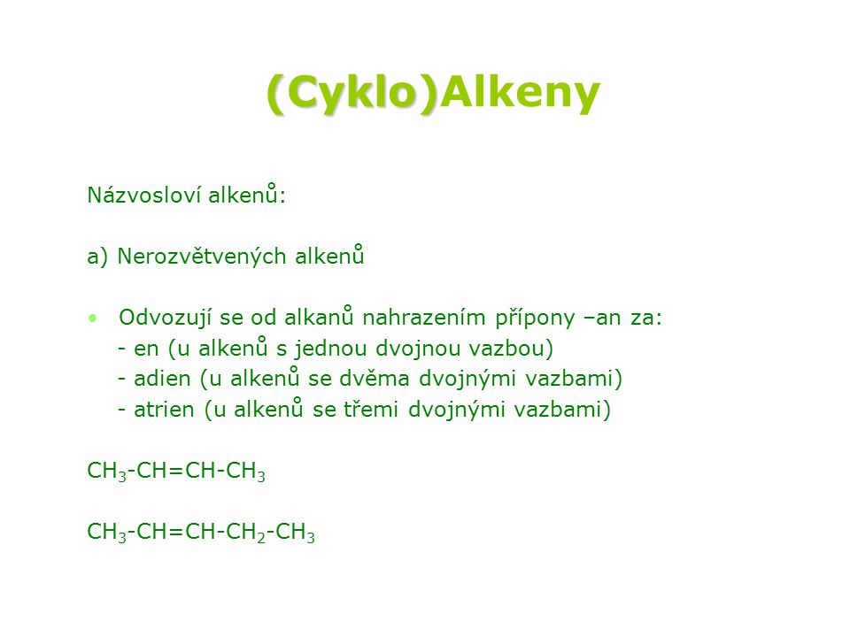 (Cyklo)Alkeny Názvosloví alkenů: a) Nerozvětvených alkenů