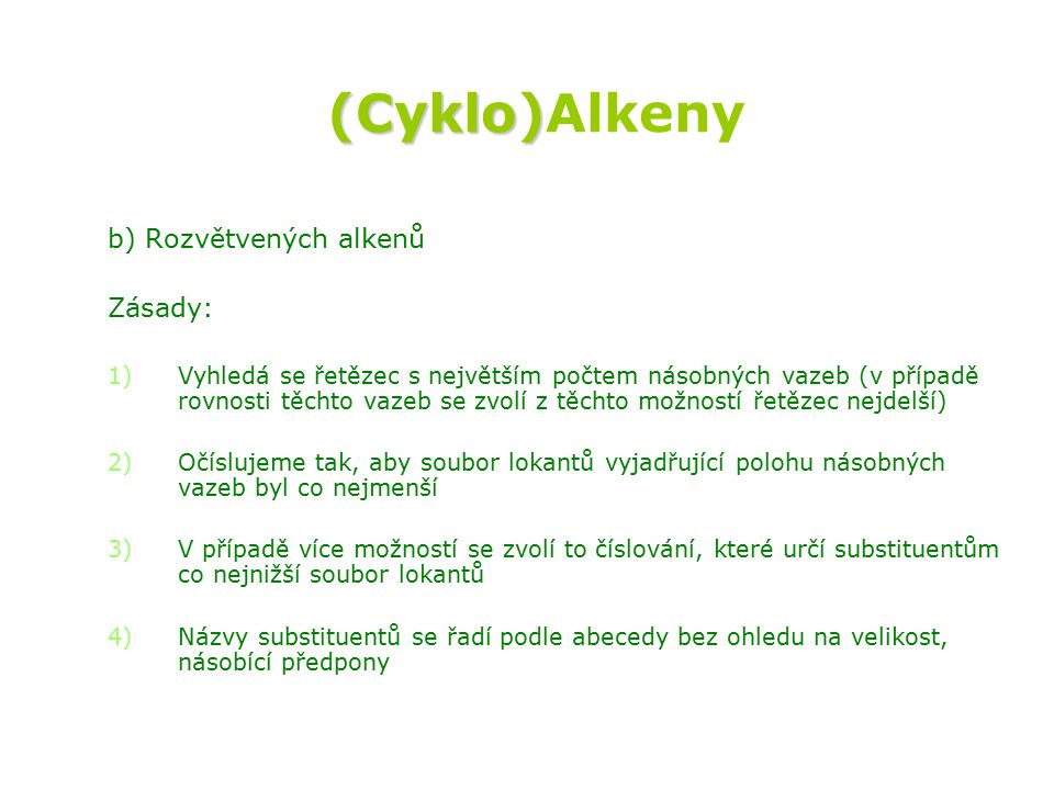 (Cyklo)Alkeny b) Rozvětvených alkenů Zásady: