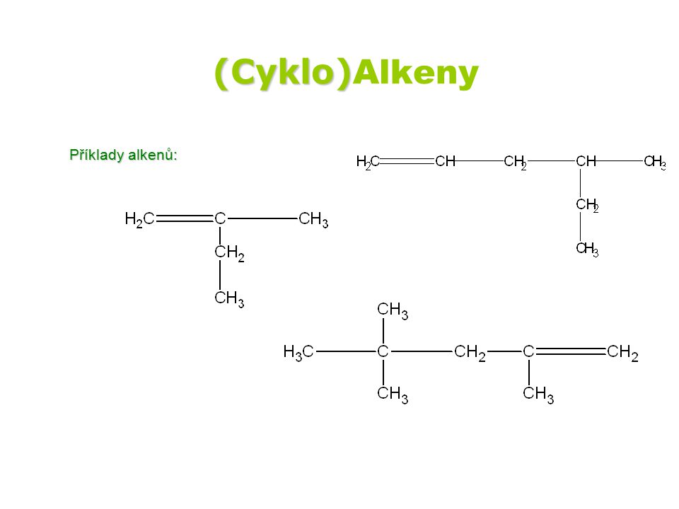 (Cyklo)Alkeny Příklady alkenů:
