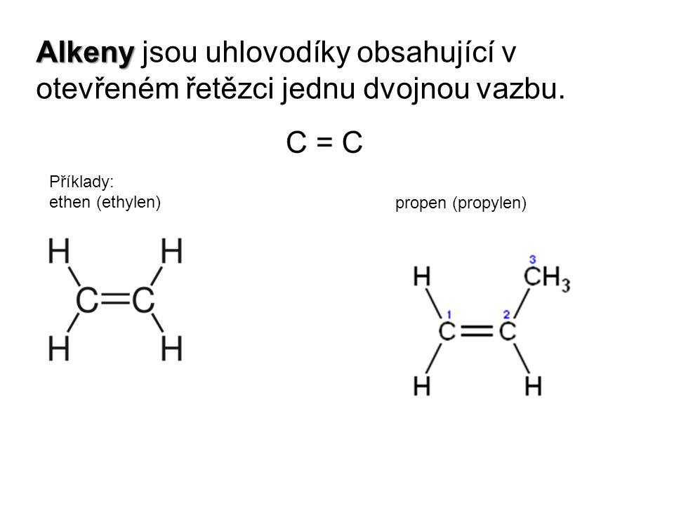 Alkeny jsou uhlovodíky obsahující v otevřeném řetězci jednu dvojnou vazbu.