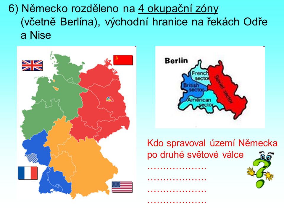 6) Německo rozděleno na 4 okupační zóny