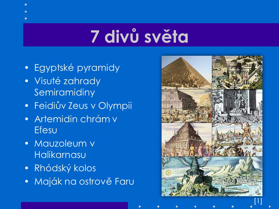 7 divů světa Egyptské pyramidy Visuté zahrady Semiramidiny
