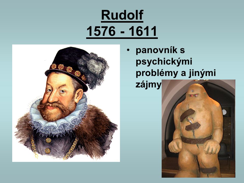 Rudolf panovník s psychickými problémy a jinými zájmy