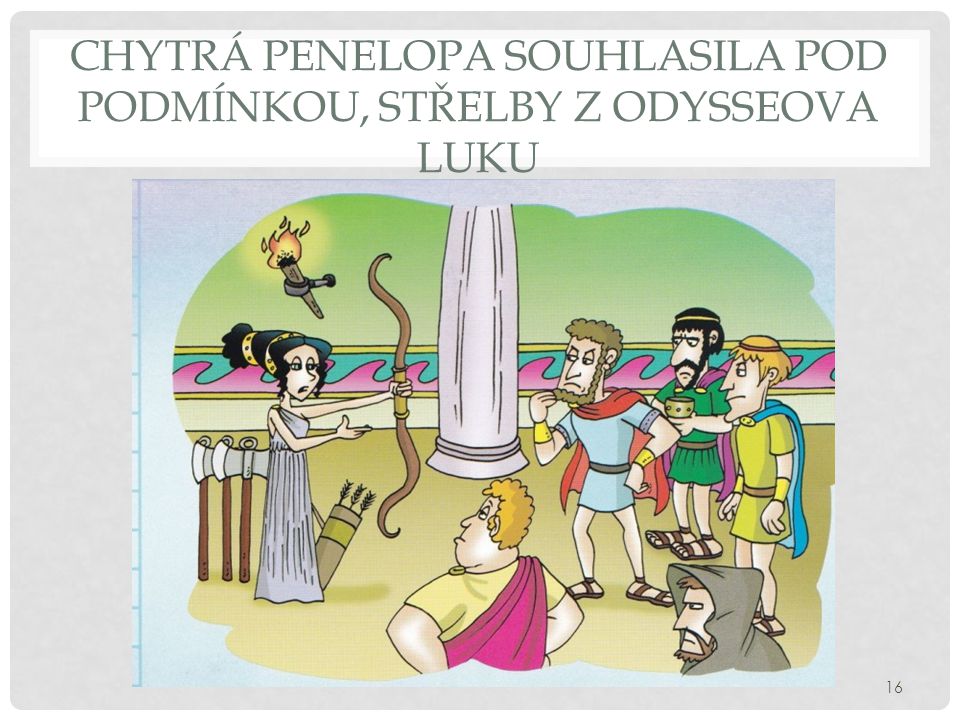 Chytrá Penelopa souhlasila pod podmínkou, střelby z Odysseova luku