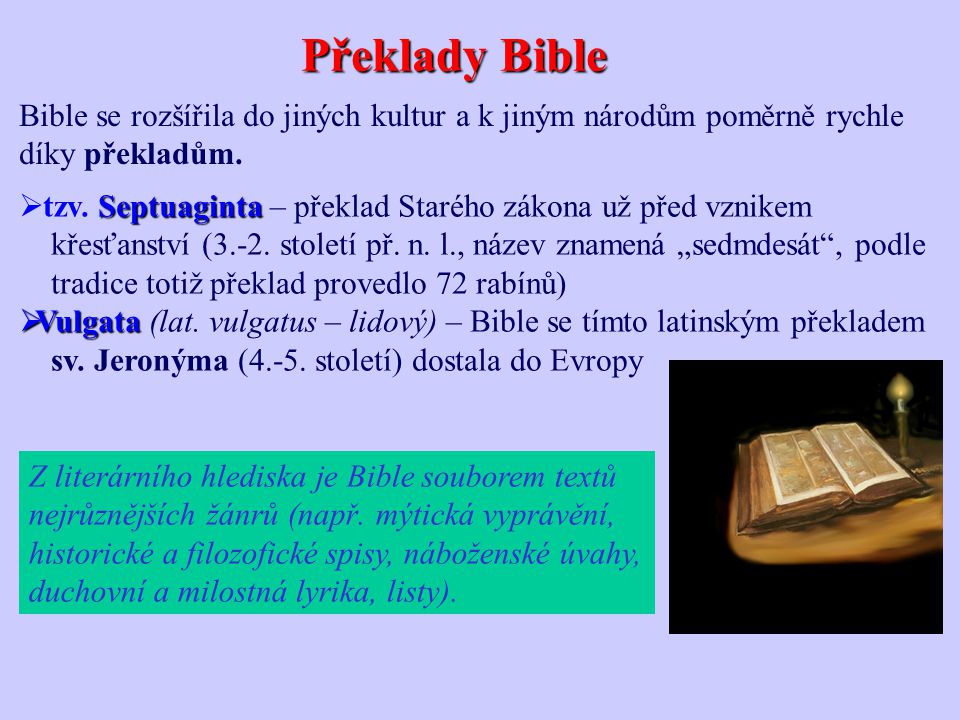 Překlady Bible Bible se rozšířila do jiných kultur a k jiným národům poměrně rychle. díky překladům.