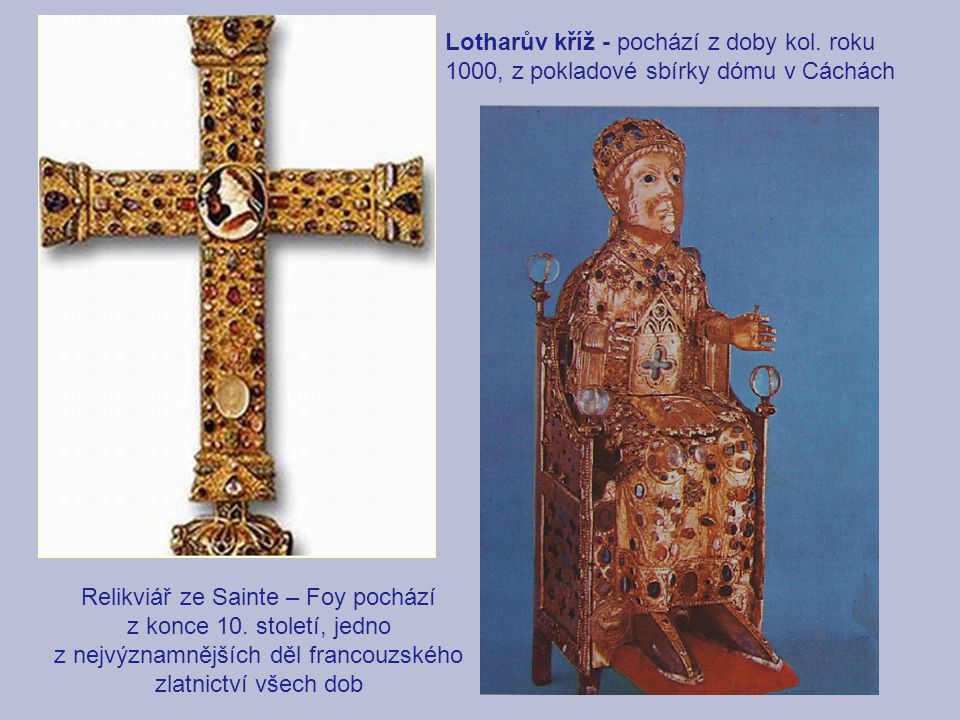 Relikviář ze Sainte – Foy pochází z konce 10. století, jedno