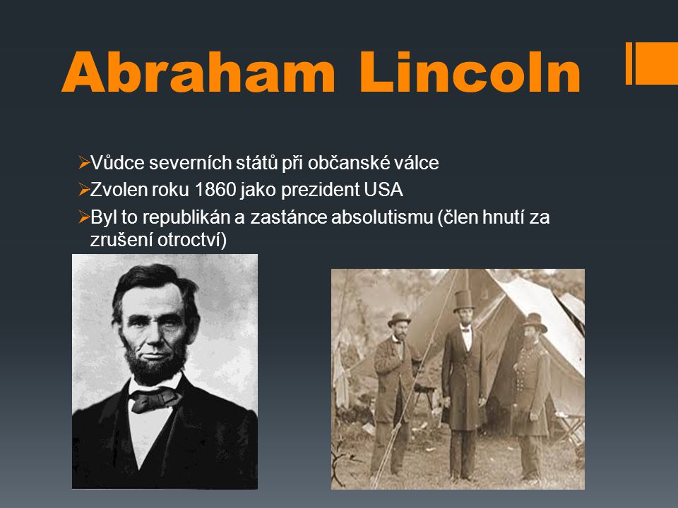 Abraham Lincoln Vůdce severních států při občanské válce