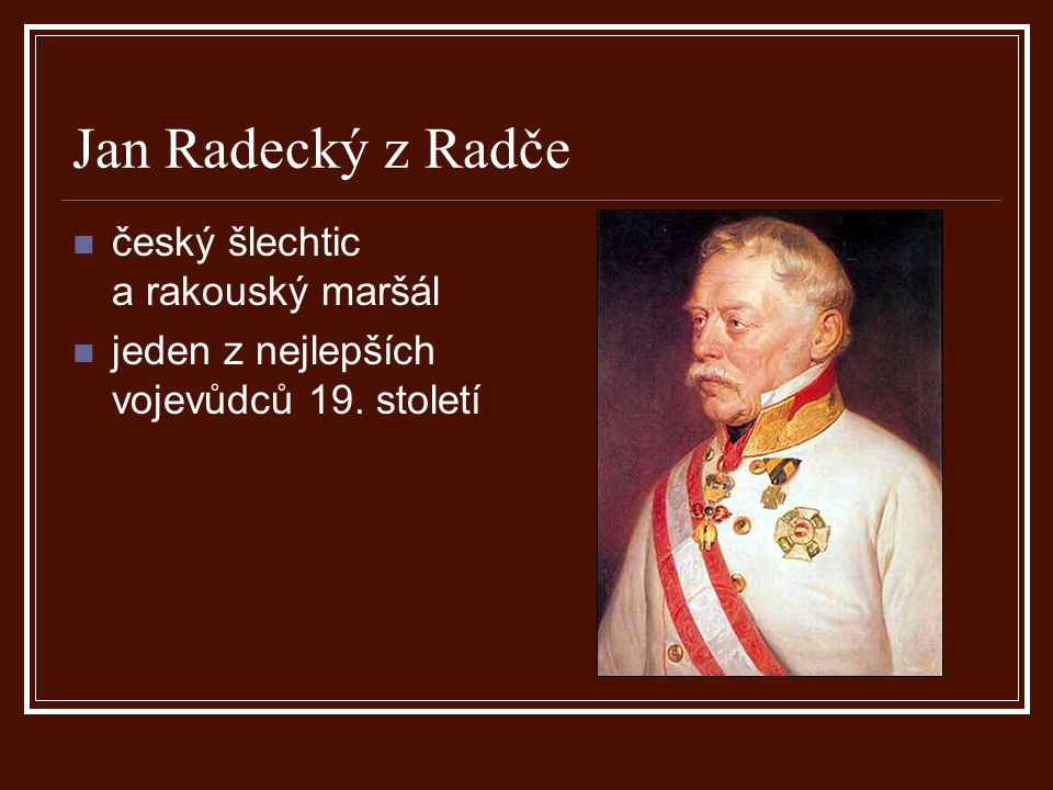 Jan Radecký z Radče český šlechtic a rakouský maršál