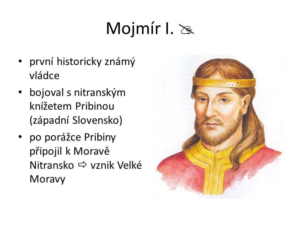 Mojmír I.  první historicky známý vládce