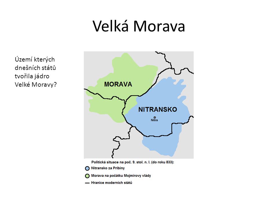 Velká Morava Území kterých dnešních států tvořila jádro Velké Moravy