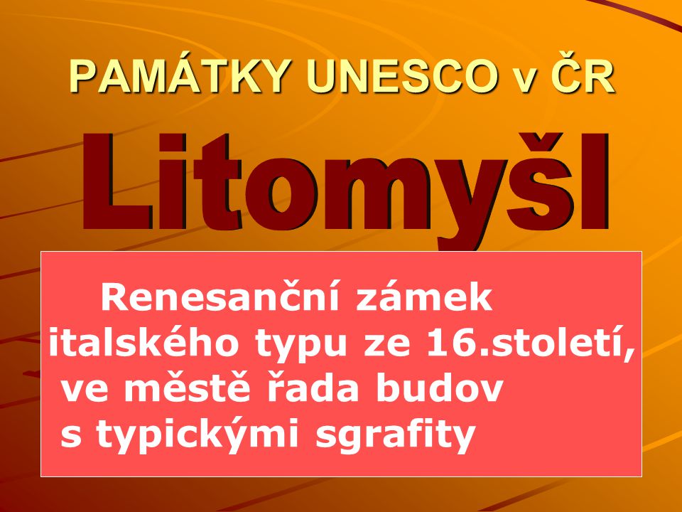 Litomyšl PAMÁTKY UNESCO v ČR Renesanční zámek