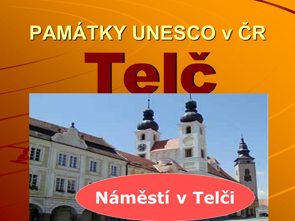 PAMÁTKY UNESCO v ČR Telč Náměstí v Telči