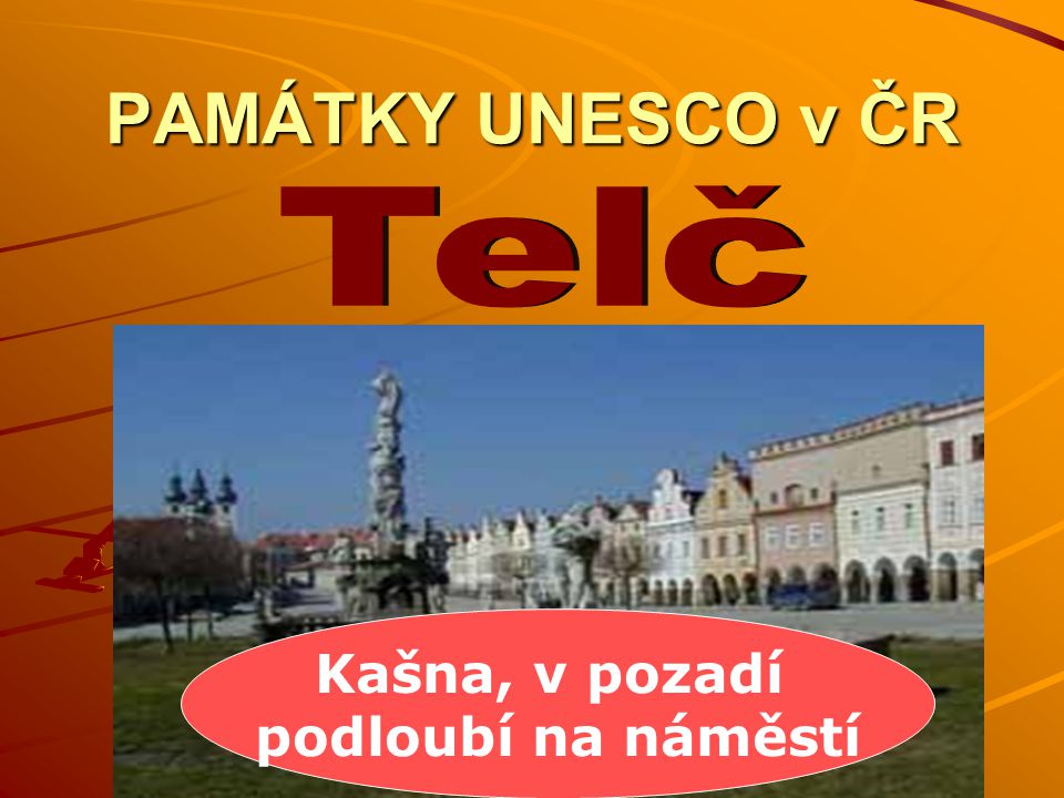 PAMÁTKY UNESCO v ČR Telč Kašna, v pozadí podloubí na náměstí