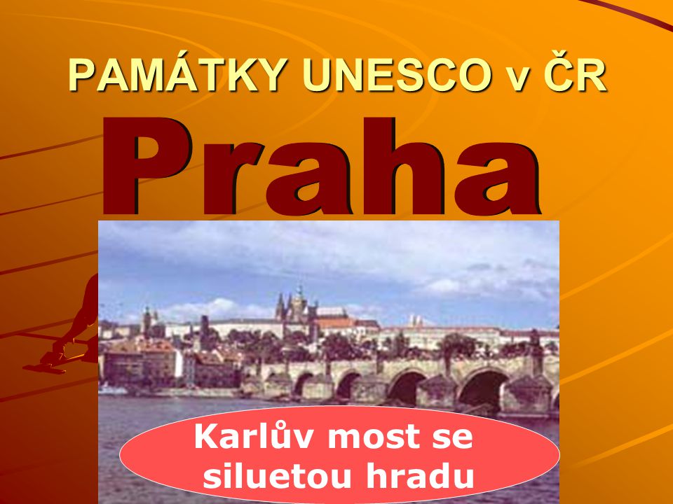 PAMÁTKY UNESCO v ČR Praha Karlův most se siluetou hradu