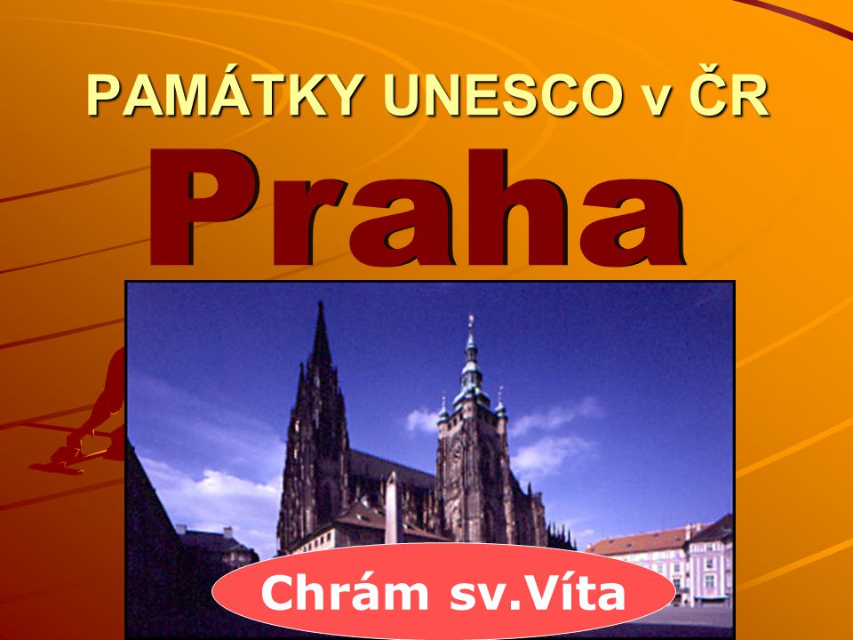 PAMÁTKY UNESCO v ČR Praha Chrám sv.Víta